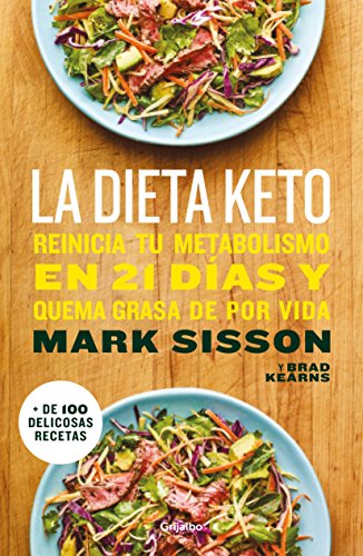 La dieta Keto: Reinicia tu metabolismo en 21 días y quema grasa de forma definitiva