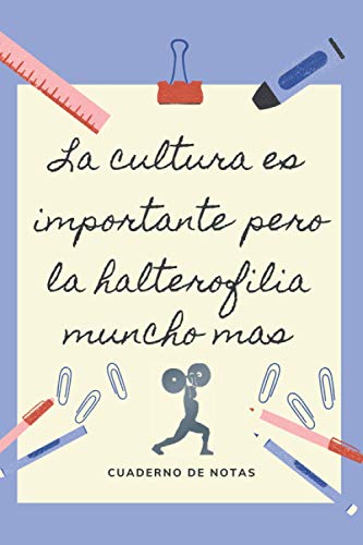 LA EDUCACION ES IMPORTANTE PERO LA HALTEROFILIA MUNCHO MAS: CUADERNO DE NOTAS | Diario, Apuntes o Agenda | Regalo Original y Divertido para Amantes del Levantamiento de Pesas.