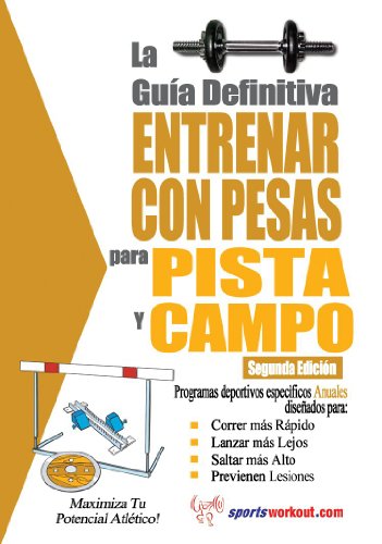 La guía definitiva - Entrenar con pesas para pista y campo La guía definitiva - Entrenar con pesas para pista y campo