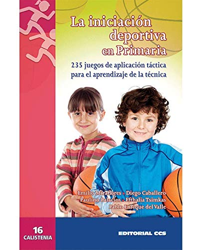 La iniciacion deportiva en primaria: 235 juegos de aplicación táctica para el aprendizaje de la técnica (Calistenia) - 9788498423099: 16 La iniciacion deportiva en primaria: 235 juegos de aplicación táctica para el aprendizaje de la técnica (Calistenia) - 9788498423099: 16