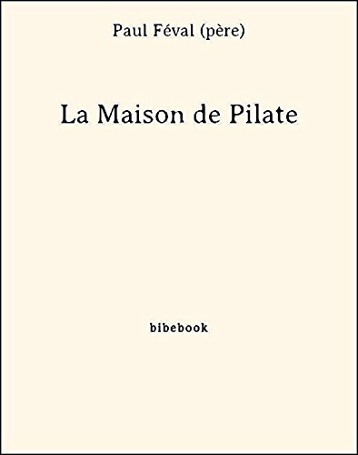 La Maison de Pilate (French Edition)