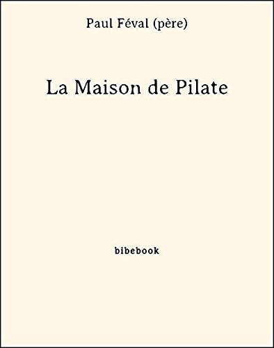 La Maison de Pilate (French Edition) La Maison de Pilate (French Edition)