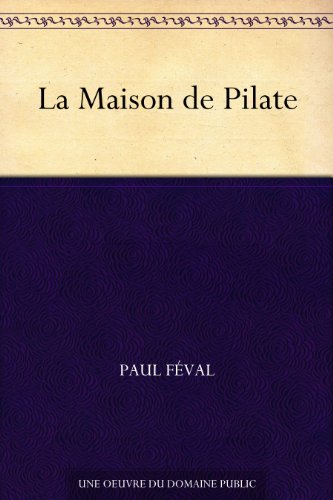 La Maison de Pilate (French Edition)
