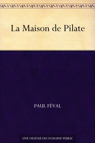 La Maison de Pilate (French Edition) La Maison de Pilate (French Edition)