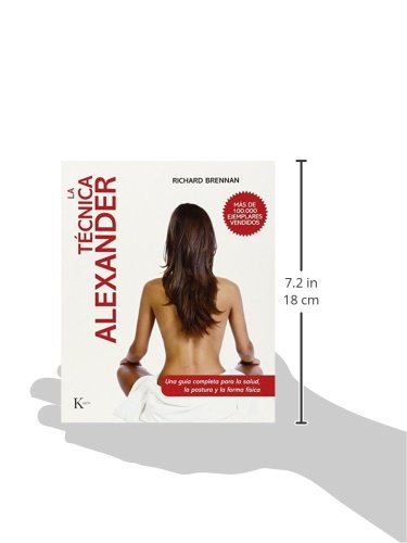 La técnica Alexander: Una guía completa para la salud, la postura y la forma física: Una Guia Completa Para La Salud, La Postura y La Forma Fisica (Biblioteca de la Salud)