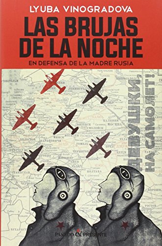 Las brujas de la noche: En defensa de la madre Rusia (ENSAYO)