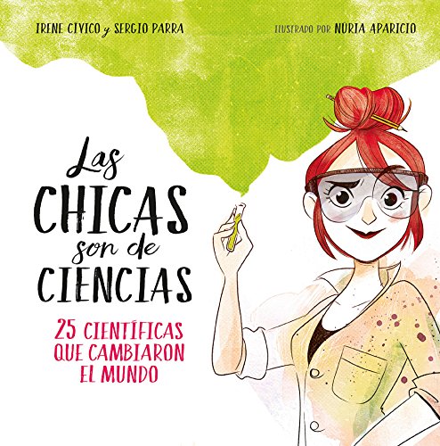 Las chicas son de ciencias: 25 científicas que cambiaron en mundo (No ficción ilustrados) Las chicas son de ciencias: 25 científicas que cambiaron en mundo (No ficción ilustrados)