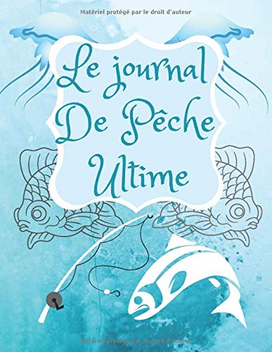 Le journal De Pêche Ultime: carnet de pêche pour mon neveu, cadeaux de journal, 140 pages