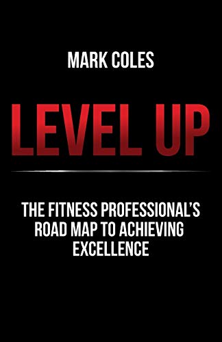 Level Up: The fitness professional's road map to achieving excellence