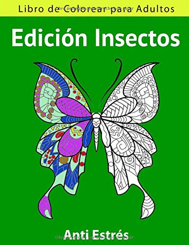 Libro de Colorear para Adultos Edición Insectos Anti Estrés: Tamaño Grande A4 | Regalo Original para Adultos | Mariposas, Escarabajos, Saltamontes...