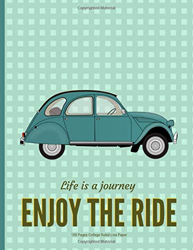 Life is a journey: Enjoy the ride: College Ruled Line • Classic Car Lovers • 8.5" x 11" (21.59 x 27.94 cm)