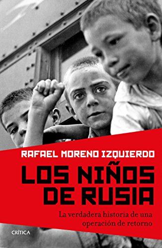 Los niños de Rusia: La verdadera historia de una operación de retorno (Contrastes) Los niños de Rusia: La verdadera historia de una operación de retorno (Contrastes)