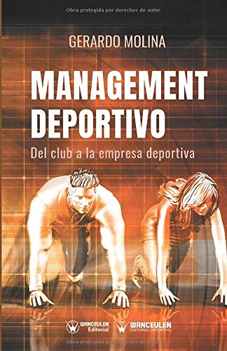 Management Deportivo: Del club a la empresa deportiva Management Deportivo: Del club a la empresa deportiva