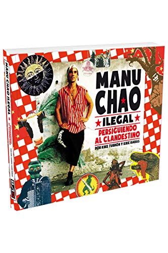 Manu Chao ilegal: Persiguiendo al clandestino Manu Chao ilegal: Persiguiendo al clandestino