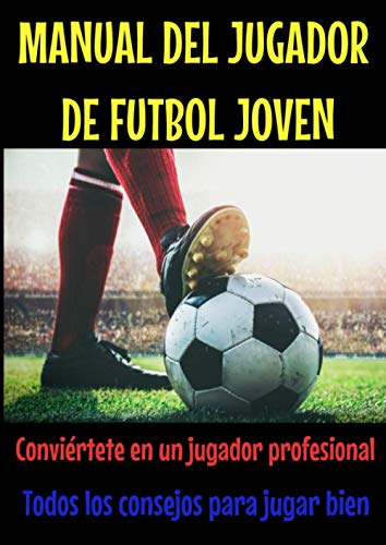 Manual del jugador de futbol joven-libro futbol españa-libro atletico de madrid-quiero ser futbolista-tecnica futbol: guia de futbol-vamos al ... futbol sala-ejercicios futbol niños