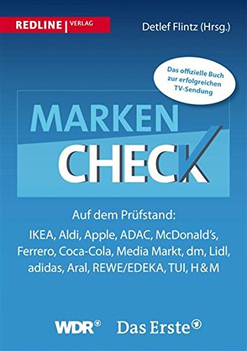 Markencheck: Auf dem Prüfstand: Ikea, Aldi, Apple, ADAC, McDonald's, Ferrero, Coca-Cola, Media Markt, dm, Lidl, adidas, Aral, REWE/EDEKA, TUI, H&M (German Edition)