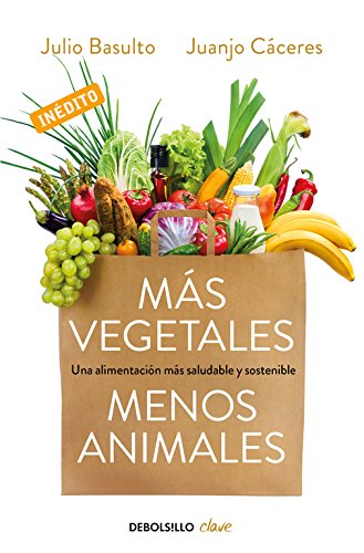 Más vegetales, menos animales: Una alimentación más saludable y sostenible (Clave)