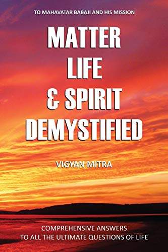 Matter Life & Spirit Demystified Matter Life & Spirit Demystified