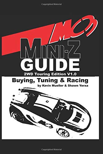 MC3 Mini-Z Buying, Tuning & Racing Guide: 2WD Touring Edition MC3 Mini-Z Buying, Tuning & Racing Guide: 2WD Touring Edition