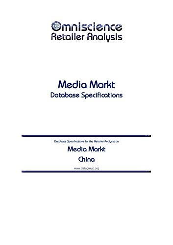 Media Markt - China: Retailer Analysis Database Specifications (Omniscience Retailer Analysis - China Book 64356) (English Edition)