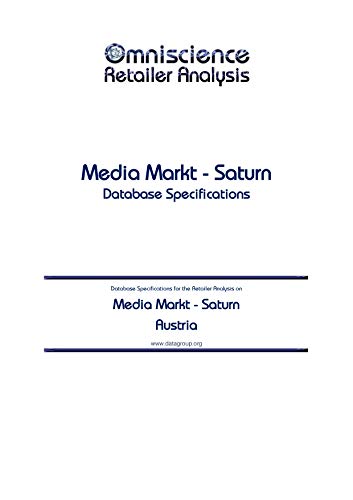 Media Markt - Saturn - Austria: Retailer Analysis Database Specifications (Omniscience Retailer Analysis - Austria Book 64460) (English Edition)