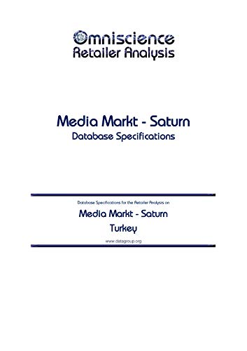 Media Markt - Saturn - Turkey: Retailer Analysis Database Specifications (Omniscience Retailer Analysis - Turkey Book 64385) (English Edition)