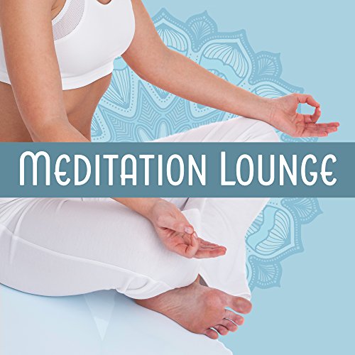 Meditation Lounge – Spiritual Tibetan Sounds, Helpful for Meditation, Yoga, Pilates, Mindfulness Practice