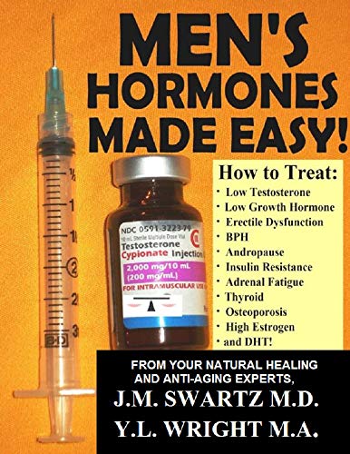 MEN’S HORMONES MADE EASY!: How to Treat Low Testosterone, Low Growth Hormone, Erectile Dysfunction, Andropause, Insulin Resistance, Adrenal Fatigue, Thyroid, ... Hormones Book 8) (English Edition)