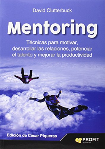 Mentoring: Técnicas para motivar, desarrollar las relaciones, potenciar el talento y mejorar la productividad