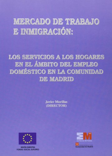 Mercado de trabajo e inmigracion: los servicios a los hogares en el ambito del empleo domestico en Madrid