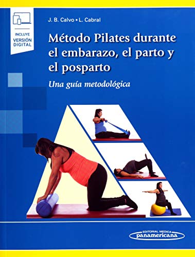 Método Pilates Durante el Embarazo, el Parto y el Posparto : Una Guía Metodológica