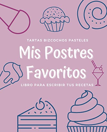 Mis Postres Favoritos: Cuaderno XL Para Escribir Tus Recetas de Repostería; color: Helado de Arándanos