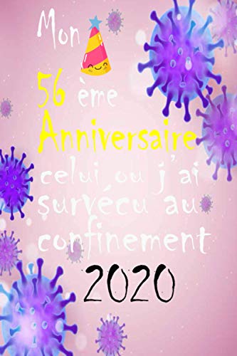 Mon 56 anniversaire celui ou j’ai survécu au confinement 2020: joyeux anniversaire 56 ans,joyeux noel , idées de cadeaux pour femmes hommes, , maman, ... | Format: 6 x 9 pouces 15,2 cm x 22,9 cm