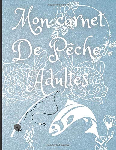 Mon carnet De Pêche Adultes: carnet de pêche pour adultes, cadeaux magazine, 140 pages Mon carnet De Pêche Adultes: carnet de pêche pour adultes, cadeaux magazine, 140 pages