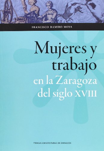 Mujeres y trabajo en la Zaragoza del siglo XVIII (Ciencias Sociales)