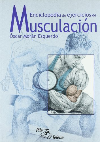 MUSCULACION ENCICLOPEDIA DE EJERCICIOS MUSCULACION ENCICLOPEDIA DE EJERCICIOS