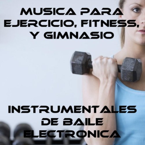 Musica Para Ejercicio, Fitness, Y Gimnasio: Aeróbic Musica Para Ejercicio, Fitness, Y Gimnasio: Aeróbic