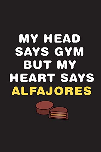 My Head Says Gym But My Heart Says Alfajores: Cuaderno de notas. Regalo para amantes de alfajores y gimnasio. 110 hojas para escribir. Interior rayado.