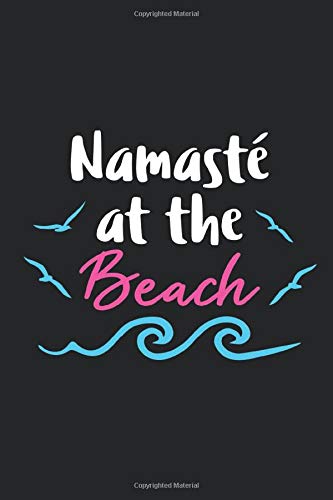 Namaste At The Beach - Peaceful Yoga Zen Meditate Peace: 6x9 Dotted Lined Journal Diary Logbook