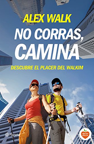 No corras, camina: Descubre el placer del walkim (Prácticos)