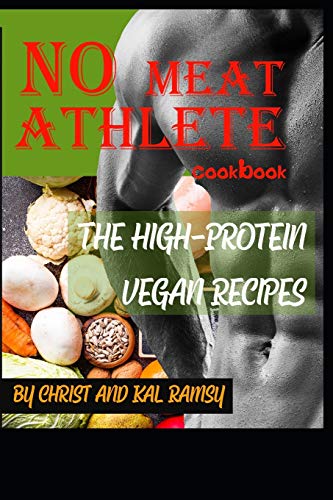 NO Meat Athlete Cookbook : The High-Protein Vegan Recipes By Christ and Kal Ramsy: 1