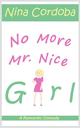 No More Mr. Nice Girl (A Romantic Comedy) (English Edition)