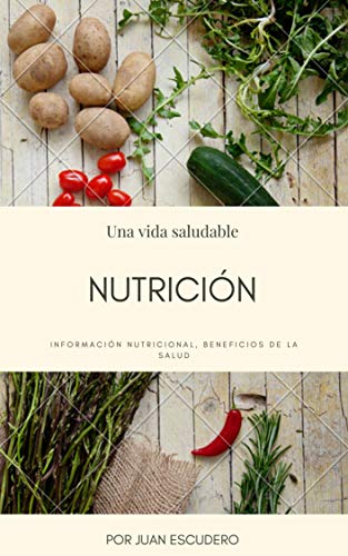 Nutrición: Tenga una vida saludable con una buena nutrición