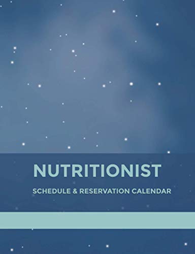 Nutritionist: Schedule and Reservation Calendar: 52 Weeks of Undated Appointment Planner with 15-Minute Time Increments: Address Pages to Write Client Contact Information and Tracker of Services