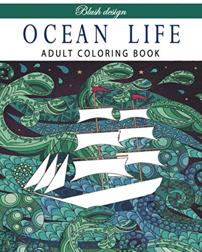 Ocean Life: Adult Coloring Book (Stress Relieving Creative Fun Drawings to Calm Down, Reduce Anxiety & Relax.Great Christmas Gift Idea For Men & Women 2020-2021)