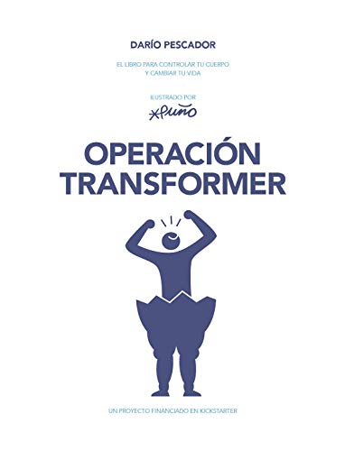 Operación Transformer: El libro para controlar tu cuerpo y cambiar tu vida Operación Transformer: El libro para controlar tu cuerpo y cambiar tu vida