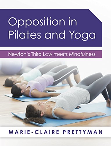 Opposition in Pilates and Yoga: Newton's Third Law meets Mindfulness (English Edition)