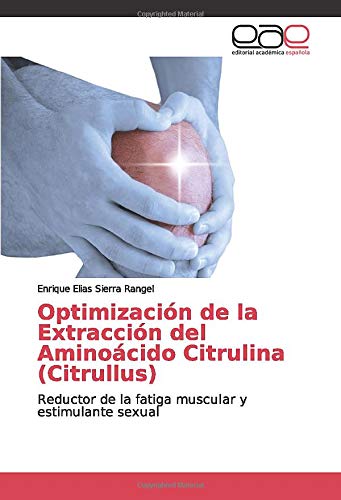 Optimización de la Extracción del Aminoácido Citrulina (Citrullus): Reductor de la fatiga muscular y estimulante sexual