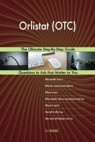 Orlistat (OTC); The Ultimate Step-By-Step Guide