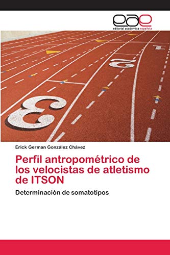 Perfil antropométrico de los velocistas de atletismo de ITSON